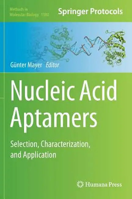 Nucleic Acid Aptamers: Selection, Characterization, and Application by Günter Mayer