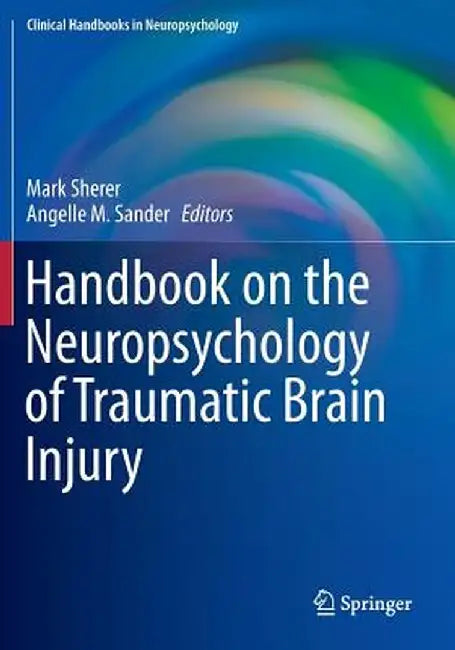 Handbook on the Neuropsychology of Traumatic Brain Injury by Mark Sherer