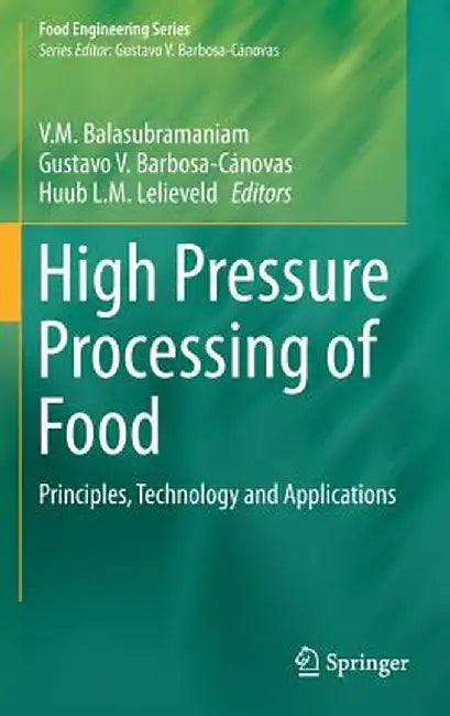 High Pressure Processing of Food: Principles, Technology and Applications by V. M. Balasubramaniam