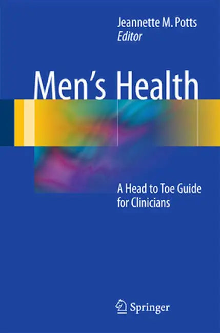 Men's Health: A Head to Toe Guide for Clinicians by Jeannette M. Potts