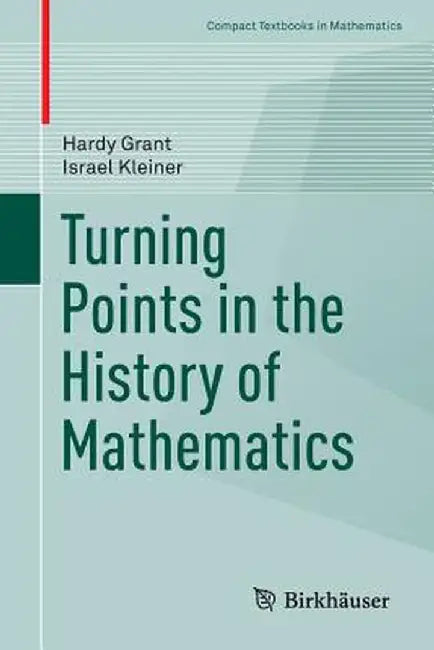 Turning Points in the History of Mathematics by Hardy Grant
