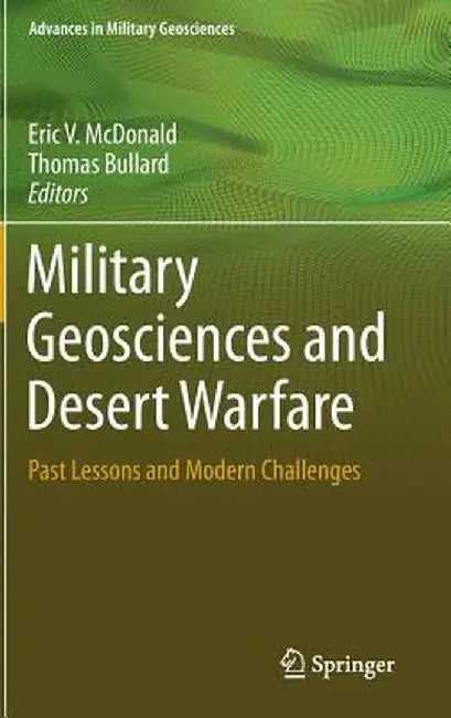 Military Geosciences and Desert Warfare: Past Lessons and Modern Challenges by Eric V. McDonald
