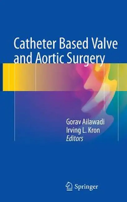 Catheter Based Valve and Aortic Surgery by Gorav Ailawadi