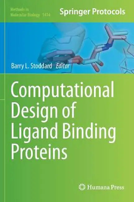 Computational Design of Ligand Binding Proteins by Barry L. Stoddard
