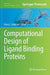 Computational Design of Ligand Binding Proteins by Barry L. Stoddard