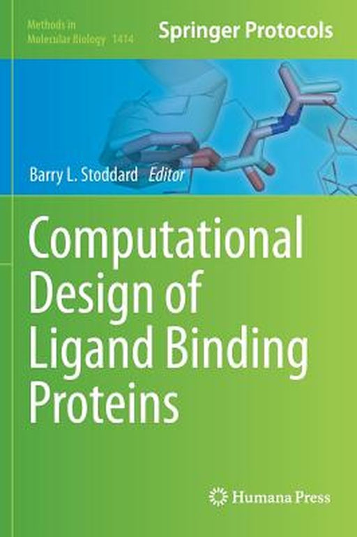 Computational Design of Ligand Binding Proteins by Barry L. Stoddard