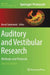 Auditory and Vestibular Research: Methods and Protocols by Bernd Sokolowski