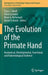 The Evolution of the Primate Hand: Anatomical, Developmental, Functional, and Paleontological Evidence by Tracy L. Kivell