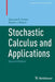 Stochastic Calculus and Applications by Samuel N. Cohen, Robert J. Elliott