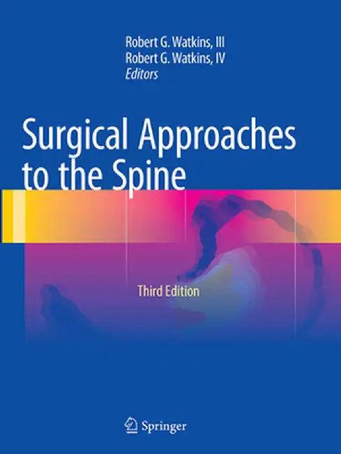Surgical Approaches to the Spine by Robert G. Watkins III