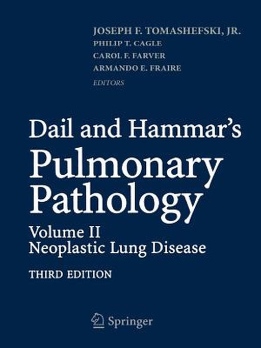 Dail and Hammar's Pulmonary Pathology: Volume II: Neoplastic Lung Disease by Joseph F. Tomashefski