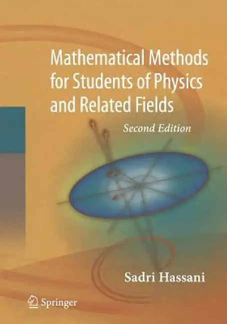 Mathematical Methods: For Students of Physics and Related Fields by Sadri Hassani