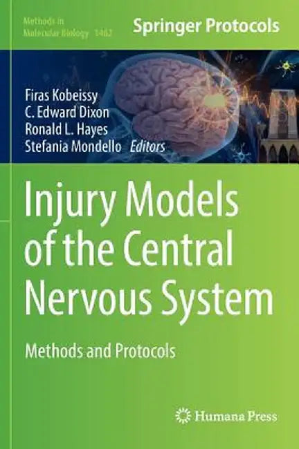 Injury Models of the Central Nervous System: Methods and Protocols by Firas H. Kobeissy