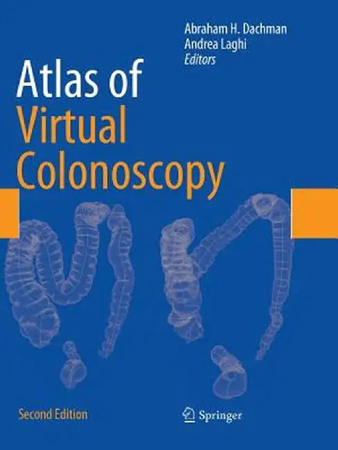 Atlas of Virtual Colonoscopy by Abraham H. Dachman