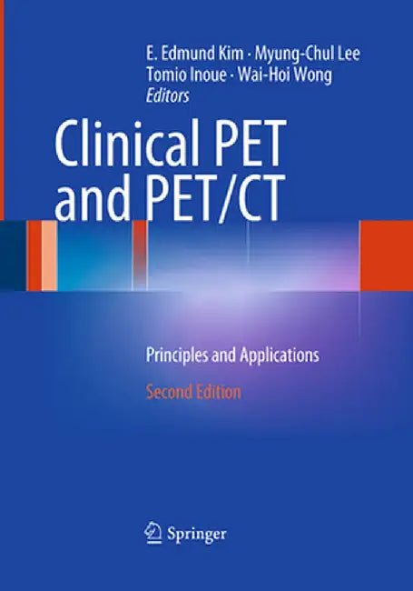 Clinical Pet and Pet/CT: Principles and Applications by E. Edmund Kim