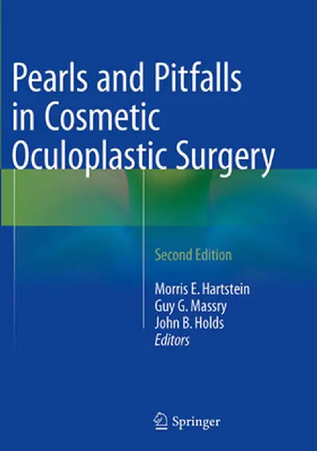 Pearls and Pitfalls in Cosmetic Oculoplastic Surgery by Morris E. Hartstein MD Facs
