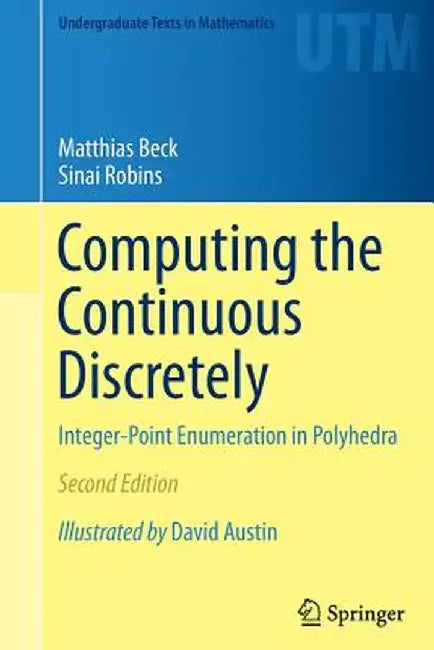 Computing the Continuous Discretely: Integer-Point Enumeration in Polyhedra by Matthias Beck