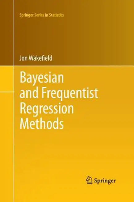 Bayesian and Frequentist Regression Methods by Jon Wakefield