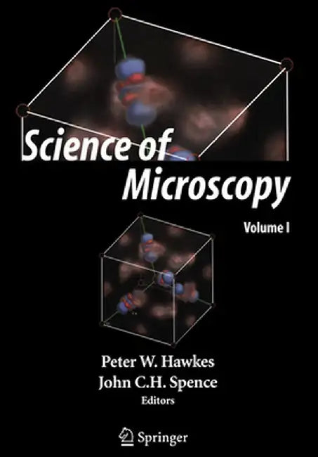 Science of Microscopy by P. W. Hawkes