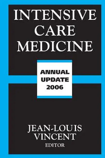 Intensive Care Medicine: Annual Update 2006 by Jean-Louis Vincent