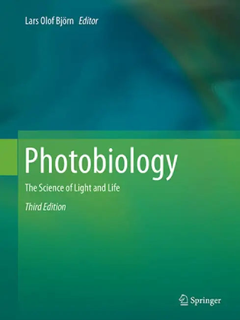 Photobiology: The Science of Light and Life by Lars Olof Björn