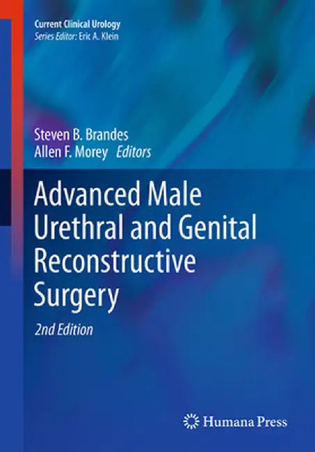 Advanced Male Urethral and Genital Reconstructive Surgery by Steven B. Brandes