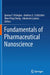 Fundamentals of Pharmaceutical Nanoscience by Ijeoma F. Uchegbu