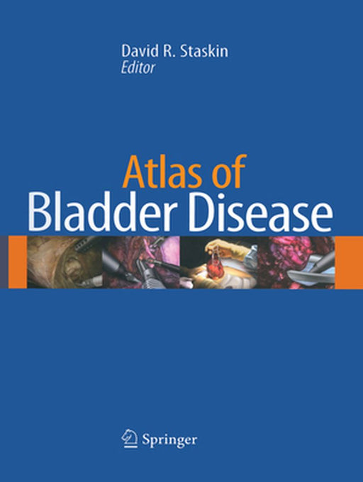 Atlas of Bladder Disease by David Staskin
