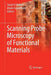Scanning Probe Microscopy of Functional Materials: Nanoscale Imaging and Spectroscopy by Sergei V. Kalinin