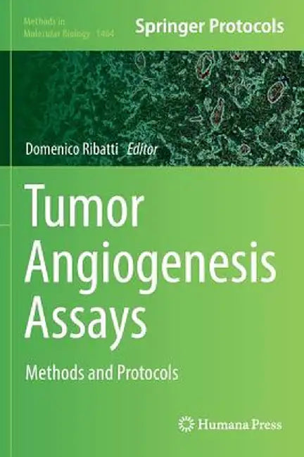 Tumor Angiogenesis Assays: Methods and Protocols by Domenico Ribatti