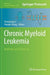 Chronic Myeloid Leukemia: Methods and Protocols by Shaoguang Li