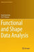 Functional and Shape Data Analysis by Anuj Srivastava