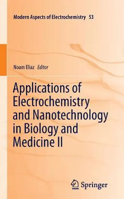 Applications of Electrochemistry and Nanotechnology in Biology and Medicine II by Noam Eliaz