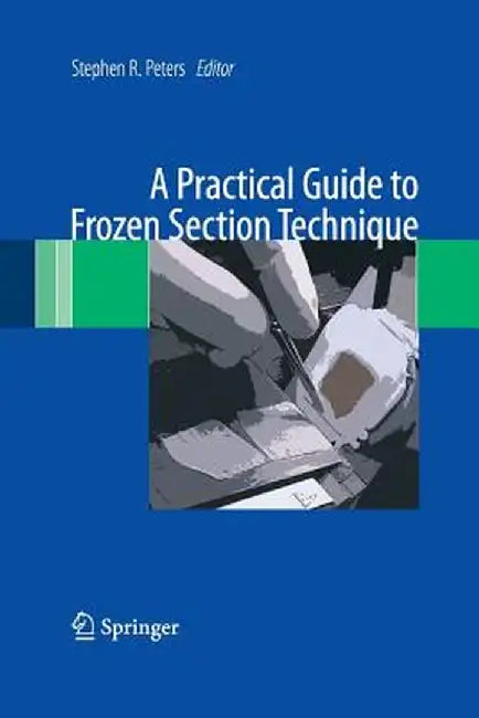 A Practical Guide to Frozen Section Technique by Stephen R. Peters