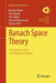 Banach Space Theory: The Basis for Linear and Nonlinear Analysis by Marián Fabian