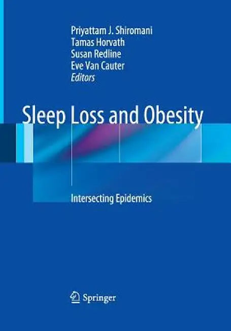 Sleep Loss and Obesity: Intersecting Epidemics by Priyattam Shiromani