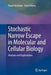 Stochastic Narrow Escape in Molecular and Cellular Biology: Analysis and Applications by David Holcman