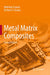 Metal Matrix Composites by Nikhilesh Chawla