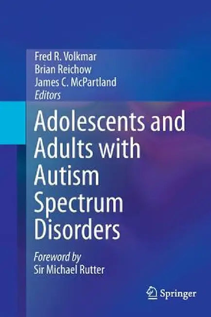 Adolescents and Adults with Autism Spectrum Disorders by Fred R. Volkmar
