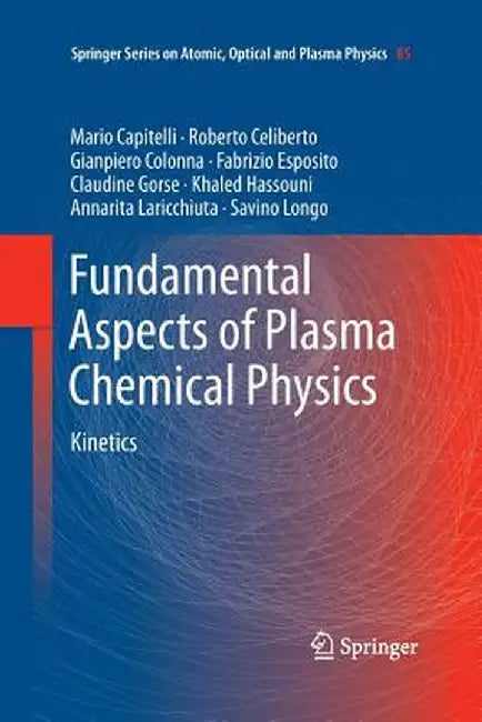 Fundamental Aspects of Plasma Chemical Physics: Kinetics by Mario Capitelli