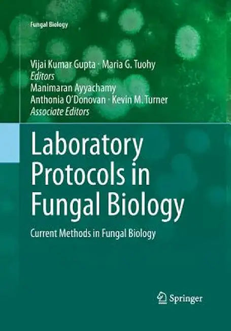 Laboratory Protocols in Fungal Biology: Current Methods in Fungal Biology by Vijai Kumar Gupta