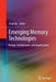 Emerging Memory Technologies: Design, Architecture, and Applications by Yuan Xie