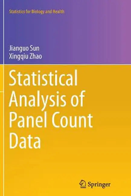 Statistical Analysis of Panel Count Data by Jianguo Sun