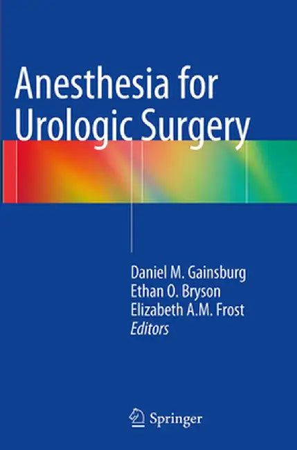 Anesthesia for Urologic Surgery by Daniel M. Gainsburg