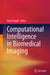 Computational Intelligence in Biomedical Imaging by Kenji Suzuki