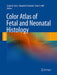 Color Atlas of Fetal and Neonatal Histology by Linda M. Ernst