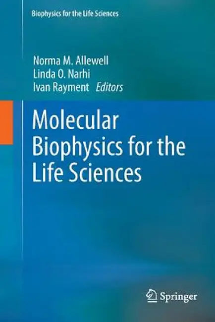 Molecular Biophysics for the Life Sciences by Norma Allewell