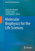 Molecular Biophysics for the Life Sciences by Norma Allewell