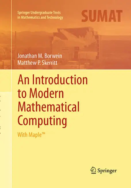 An Introduction to Modern Mathematical Computing: With Maple(tm) by Jonathan M. Borwein