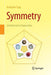 Symmetry: A Mathematical Exploration by Kristopher Tapp